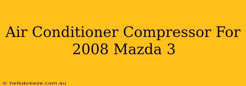 Air Conditioner Compressor For 2008 Mazda 3