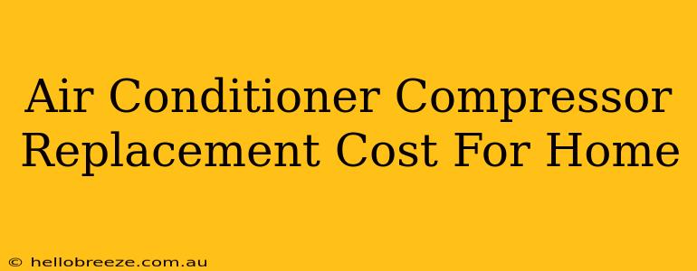 Air Conditioner Compressor Replacement Cost For Home