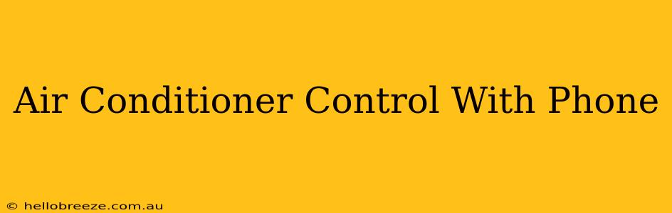 Air Conditioner Control With Phone