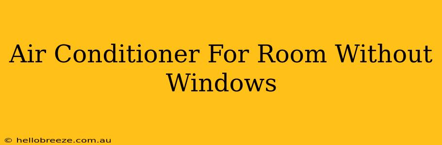 Air Conditioner For Room Without Windows