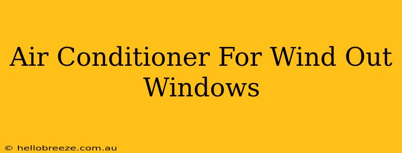 Air Conditioner For Wind Out Windows