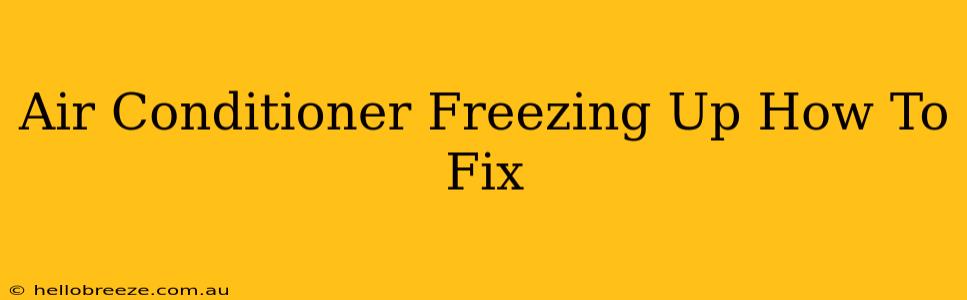 Air Conditioner Freezing Up How To Fix