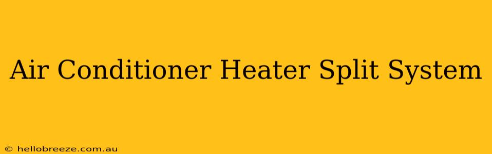 Air Conditioner Heater Split System