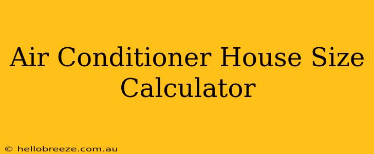 Air Conditioner House Size Calculator