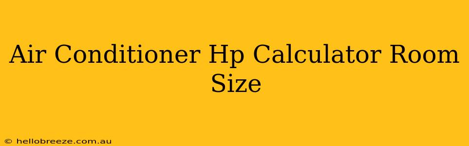 Air Conditioner Hp Calculator Room Size