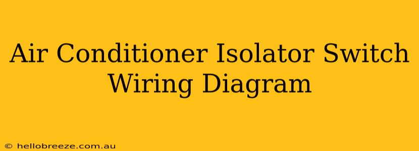 Air Conditioner Isolator Switch Wiring Diagram