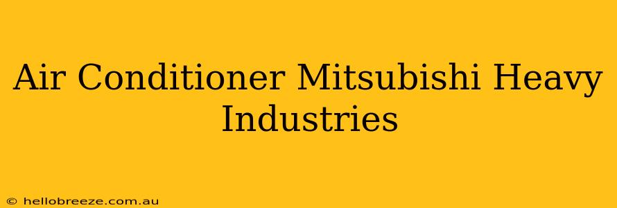 Air Conditioner Mitsubishi Heavy Industries