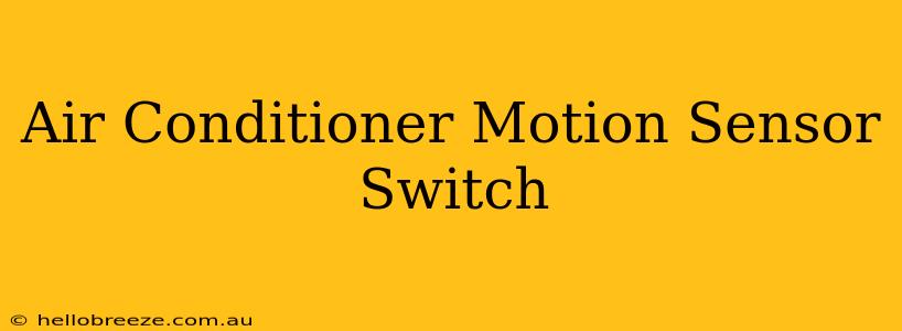 Air Conditioner Motion Sensor Switch