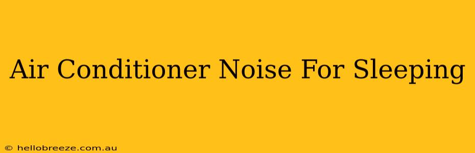 Air Conditioner Noise For Sleeping