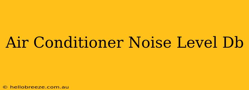 Air Conditioner Noise Level Db