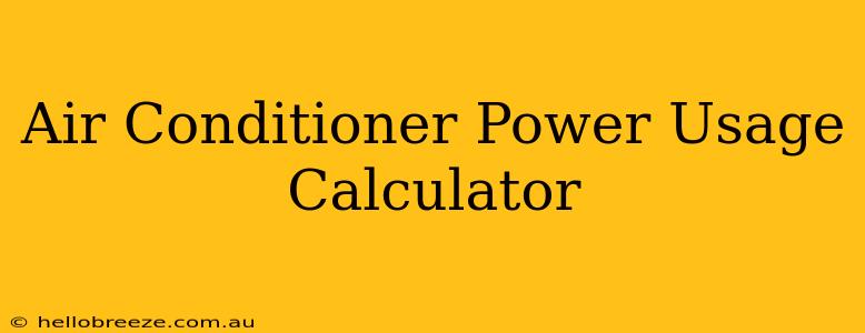 Air Conditioner Power Usage Calculator