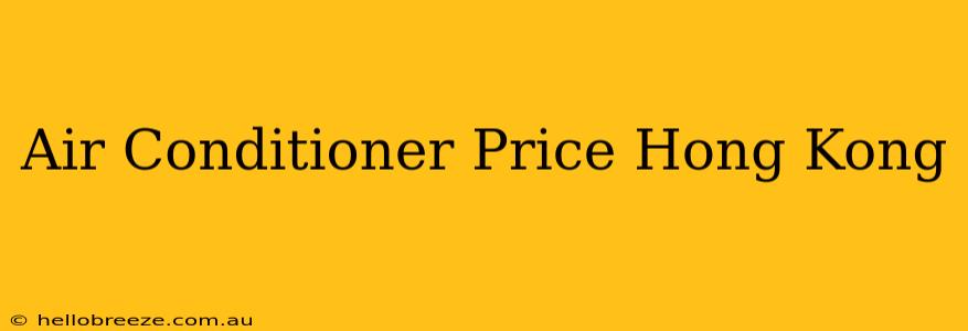 Air Conditioner Price Hong Kong