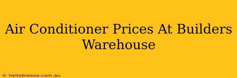 Air Conditioner Prices At Builders Warehouse