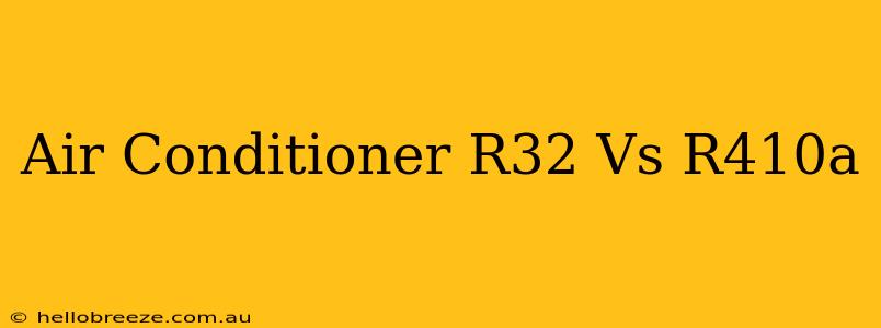 Air Conditioner R32 Vs R410a