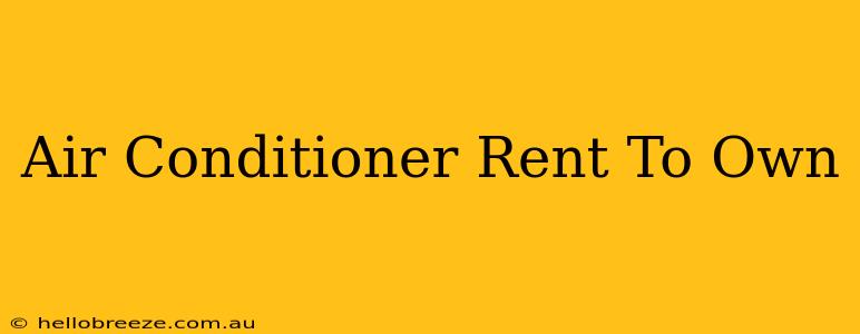 Air Conditioner Rent To Own