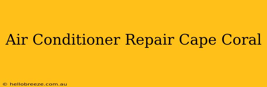 Air Conditioner Repair Cape Coral