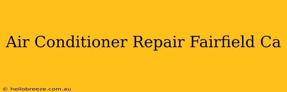 Air Conditioner Repair Fairfield Ca