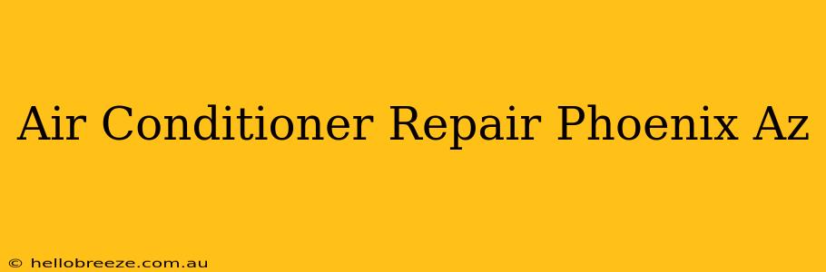 Air Conditioner Repair Phoenix Az