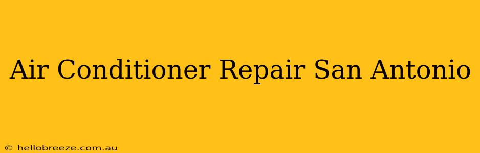 Air Conditioner Repair San Antonio