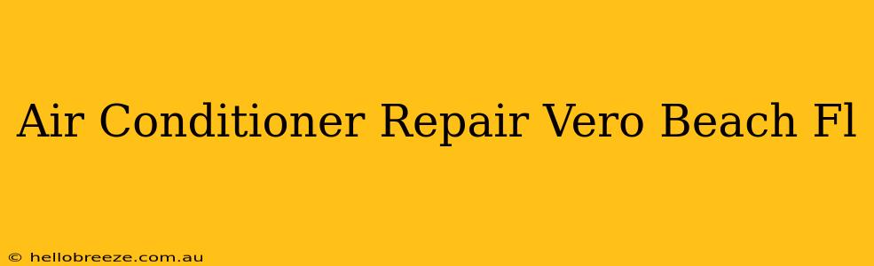 Air Conditioner Repair Vero Beach Fl