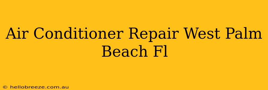 Air Conditioner Repair West Palm Beach Fl