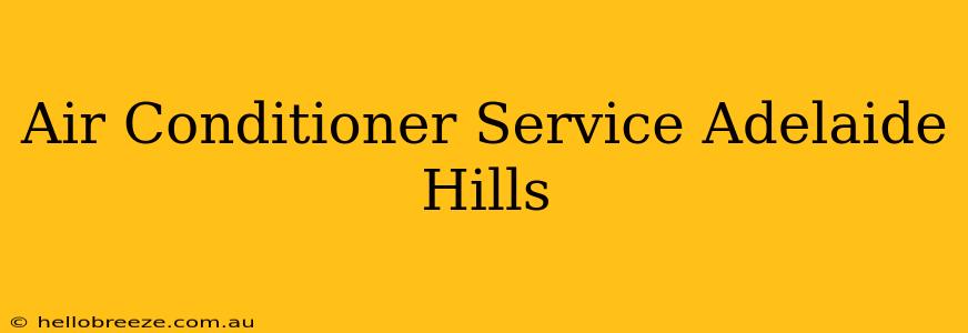 Air Conditioner Service Adelaide Hills