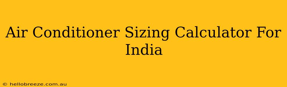 Air Conditioner Sizing Calculator For India