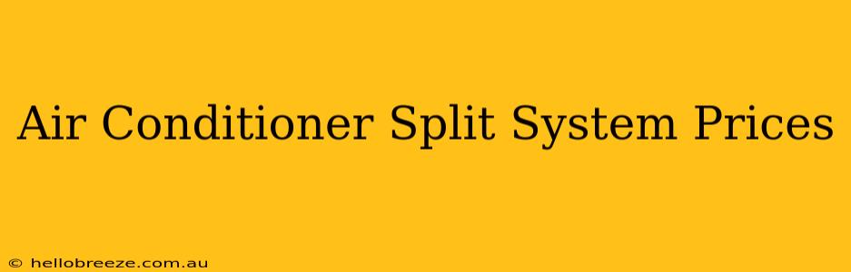 Air Conditioner Split System Prices