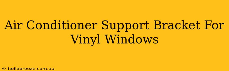 Air Conditioner Support Bracket For Vinyl Windows