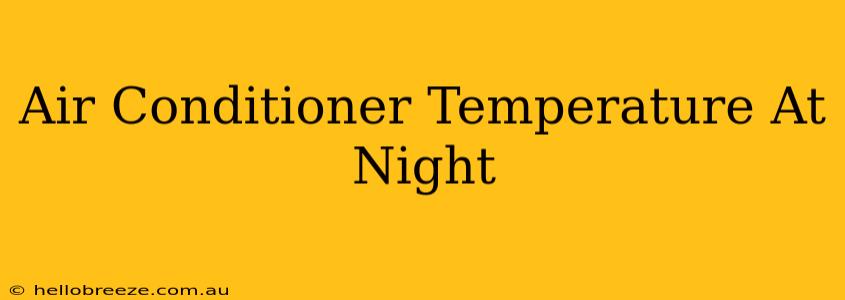 Air Conditioner Temperature At Night