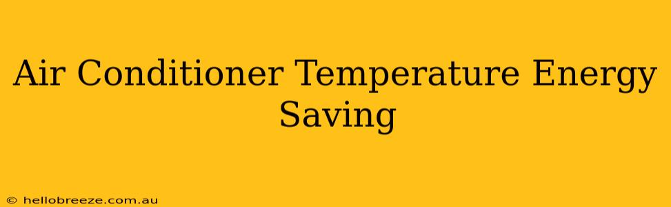 Air Conditioner Temperature Energy Saving