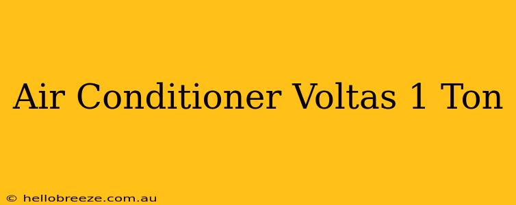 Air Conditioner Voltas 1 Ton