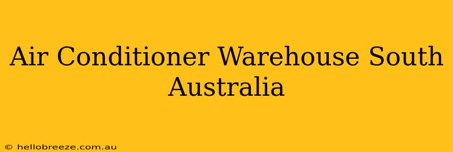 Air Conditioner Warehouse South Australia