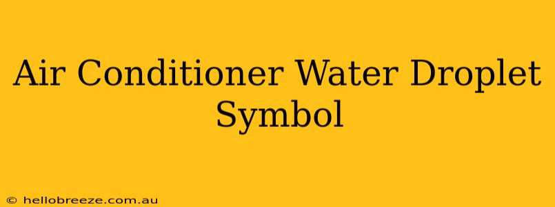 Air Conditioner Water Droplet Symbol