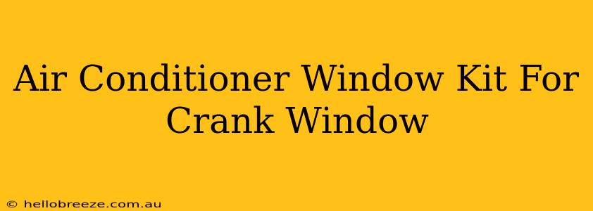 Air Conditioner Window Kit For Crank Window