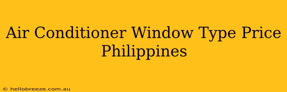 Air Conditioner Window Type Price Philippines