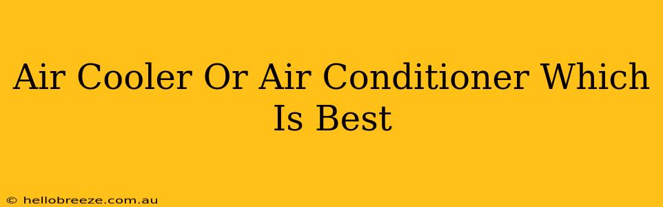 Air Cooler Or Air Conditioner Which Is Best