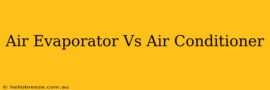 Air Evaporator Vs Air Conditioner