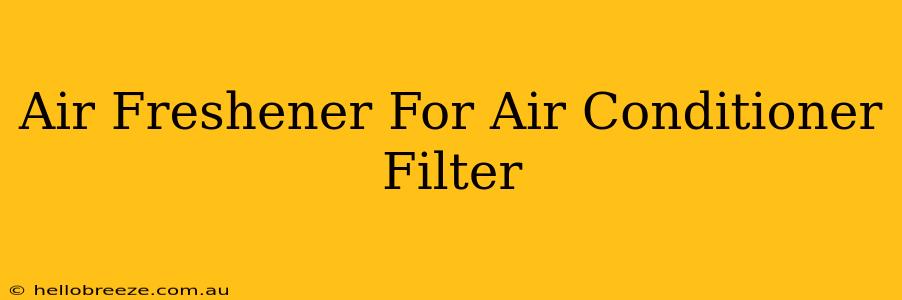 Air Freshener For Air Conditioner Filter