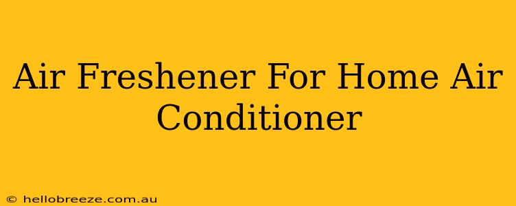 Air Freshener For Home Air Conditioner