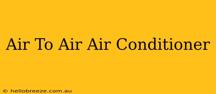 Air To Air Air Conditioner