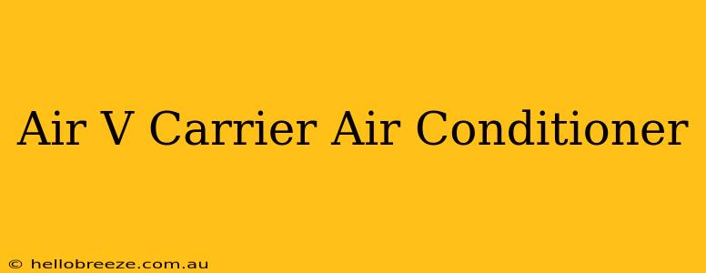 Air V Carrier Air Conditioner