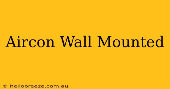 Aircon Wall Mounted