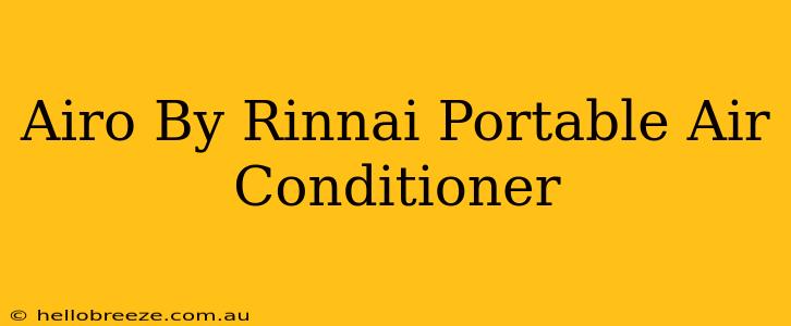 Airo By Rinnai Portable Air Conditioner