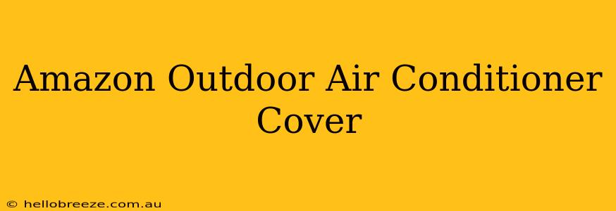 Amazon Outdoor Air Conditioner Cover