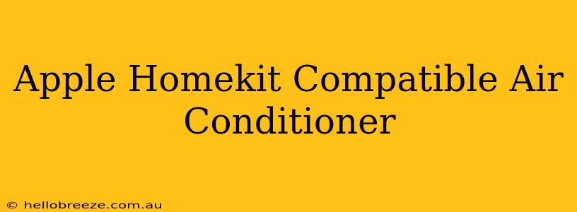 Apple Homekit Compatible Air Conditioner