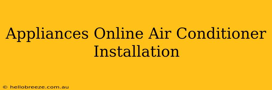 Appliances Online Air Conditioner Installation