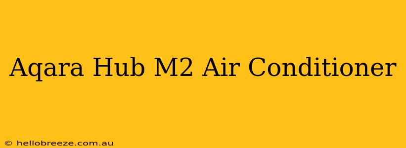 Aqara Hub M2 Air Conditioner