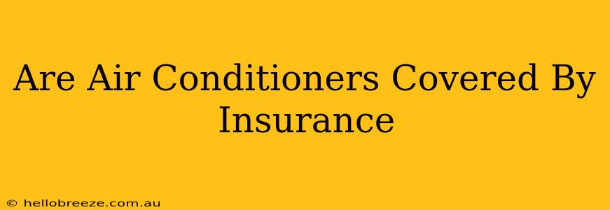 Are Air Conditioners Covered By Insurance