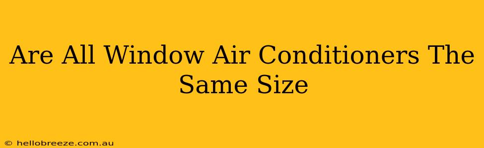 Are All Window Air Conditioners The Same Size